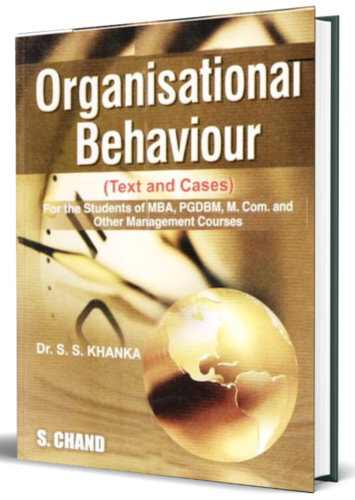 Organizational Behaviour (Theory + Cases) - Indian Book By: S.S. Khanka
