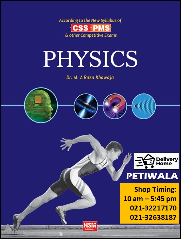 Physics (CSS/PMS) By: Dr. M.A Raza Khawaja