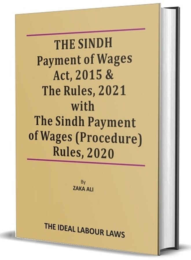 The Sindh Payment of Wages Act, 2015 & Rules 2022 (Zaka Ali)