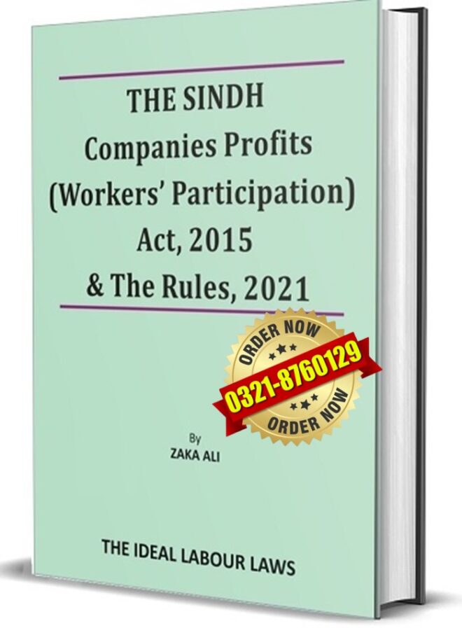 The Sindh Companies Profits (Workers' Participation) Act, 2015 & Rules 2021 [Zaka Ali]