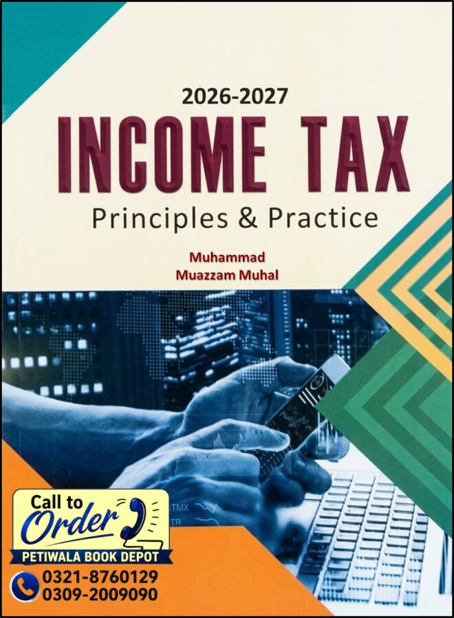 Income Tax - Principles & Practice (2026-2027) M. Muazzam Mughal