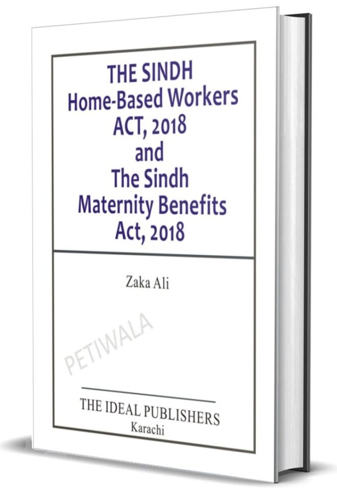 The Sindh Home-Based Workers Act, 2018 & The Sindh Maternity Benefits Act, 2018