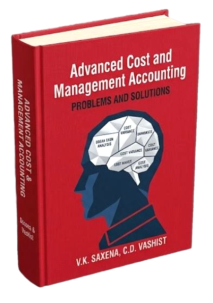 Advanced Cost & Management Accounting (Problems & Solutions)  - V. K. Saxena