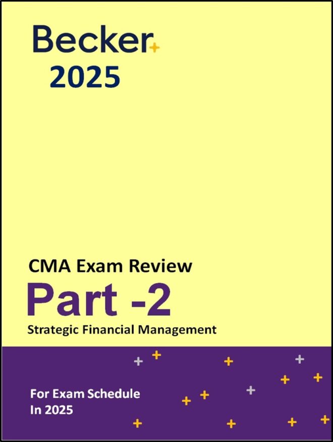 CMA Part -2: Strategic Financial Management (Becker) Ed.2025