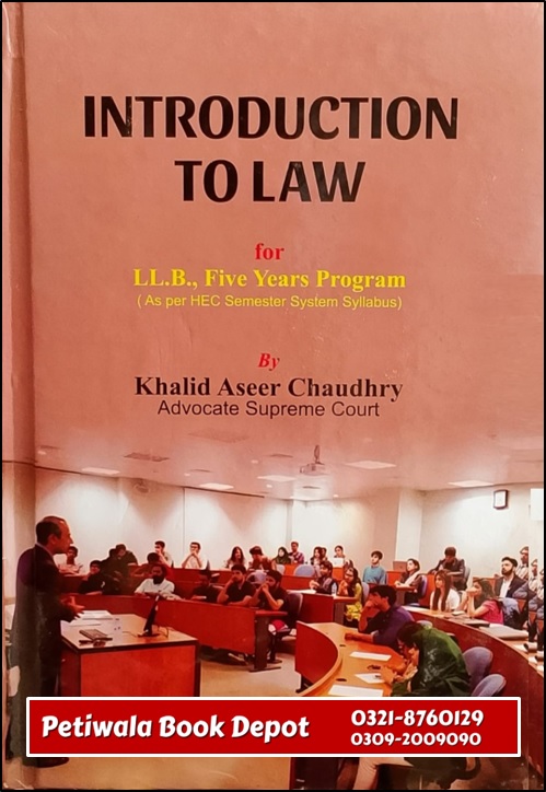Introduction To Law By: Khalid Aseer Ch.