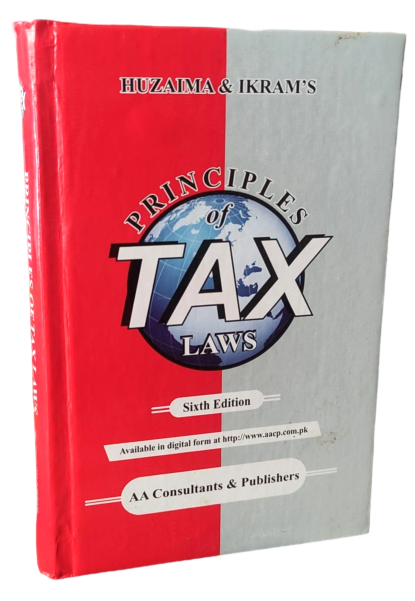Principles of Tax Laws (Huzaima Bukhari & Dr. Ikram ul Haq) Edition 2024